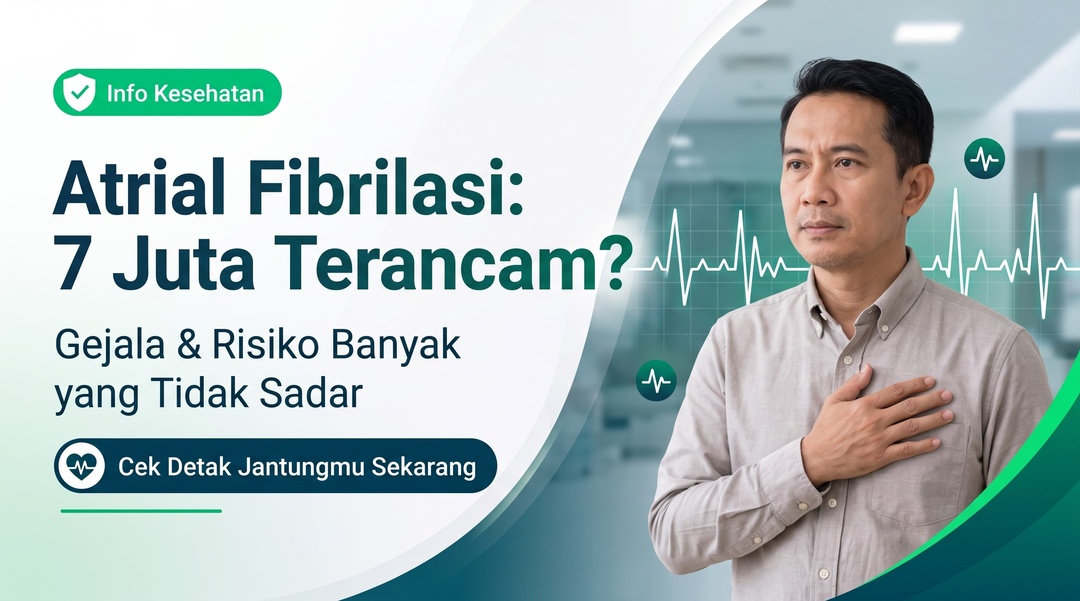 7 Juta Orang Indonesia Diperkirakan Mengalami Atrial Fibrilasi, Banyak yang Tidak Sadar